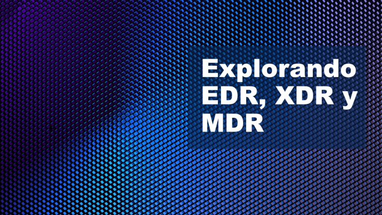 EDR, XDR y MDR